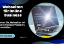 Der Schlüssel zu einer erfolgreichen Business Webseite: Schnell, einfach und professionell umgesetzt
