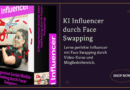 Nutzen Sie KI-Face-Swapping: So kreieren Sie den Influencer Ihrer Träume für nachhaltigen Online-Erfolg